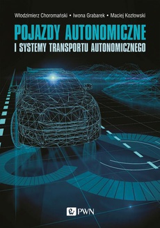 The cover of the book titled: Pojazdy autonomiczne i systemy transportu autonomicznego