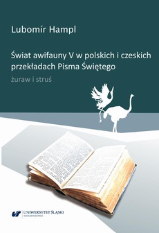 Okładka książki o tytule: Świat awifauny V w polskich i czeskich przekładach Pisma Świętego. Żuraw i struś
