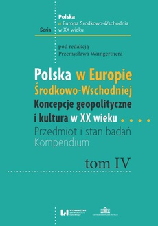 Обкладинка книги з назвою:Polska w Europie Środkowo-Wschodniej. Koncepcje geopolityczne i kultura w XX wieku