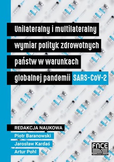 The cover of the book titled: Unilateralny i multilateralny wymiar polityk zdrowotnych państw w warunkach globalnej pandemii SARS-CoV-2