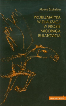 Okładka książki o tytule: Problematyka wizualizacji w prozie Miodraga Bulatovicia