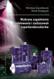The cover of the book titled: Wybrane zagadnienia modelowania i zastosowań superkondensatorów