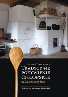 The cover of the book titled: Tradycyjne pożywienie chłopskie na Lubelszczyźnie