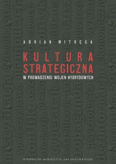Okładka książki o tytule: Kultura strategiczna w prowadzeniu wojen hybrydowych