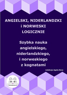 The cover of the book titled: Angielski, niderlandzki i norweski logicznie. Szybka nauka angielskiego, niderlandzkiego i norweskiego z kognatami