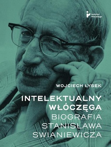 The cover of the book titled: Intelektualny włóczęga Biografia Stanisława Swianiewicza
