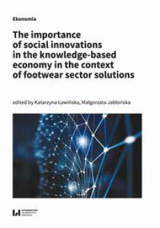 Okładka książki o tytule: The importance of social innovations in the knowledge-based economy in the context of footwear sector solutions