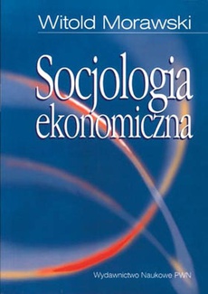 The cover of the book titled: Socjologia ekonomiczna