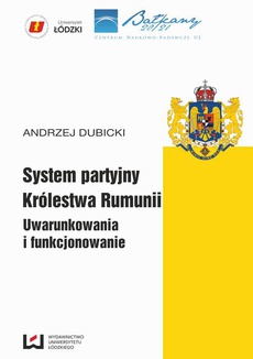 Обложка книги под заглавием:System partyjny Królestwa Rumunii. Uwarunkowania i funkcjonowanie