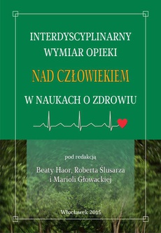 Okładka książki o tytule: Interdyscyplinarny wymiar opieki nad człowiekiem w naukach o zdrowiu