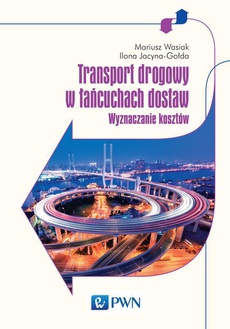 The cover of the book titled: Transport drogowy w łańcuchach dostaw