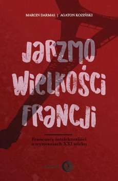 The cover of the book titled: Jarzmo wielkości Francji