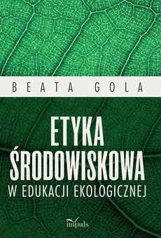 Обложка книги под заглавием:Etyka środowiskowa w edukacji ekologicznej