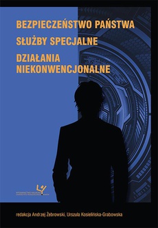 The cover of the book titled: Bezpieczeństwo państwa. Służby specjalne. Działania niekonwencjonalne
