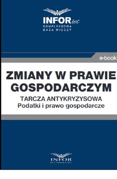 The cover of the book titled: Zmiany w prawie gospodarczym.Tarcza antykryzysowa.Podatki i prawo gospodarcze