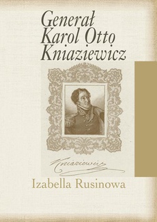 The cover of the book titled: Generał Karol Otto Kniaziewicz