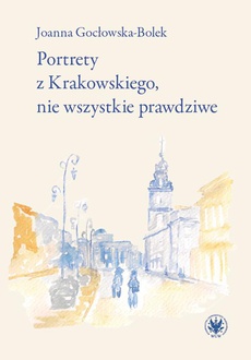 Okładka książki o tytule: Portrety z Krakowskiego, nie wszystkie prawdziwe