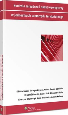 Okładka książki o tytule: Kontrola zarządcza i audyt wewnętrzny w jednostkach samorządu terytorialnego