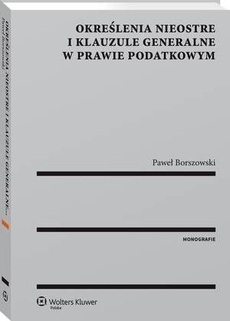 The cover of the book titled: Określenia nieostre i klauzule generalne w prawie podatkowym