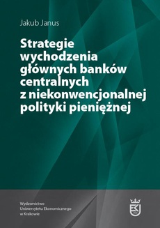 The cover of the book titled: Strategie wychodzenia głównych banków centralnych z niekonwencjonalnej polityki pieniężnej