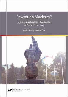 Okładka książki o tytule: Powrót do Macierzy? Ziemie Zachodnie i Północne w Polsce Ludowej