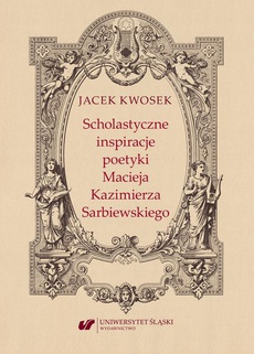 The cover of the book titled: Scholastyczne inspiracje poetyki Macieja Kazimierza Sarbiewskiego