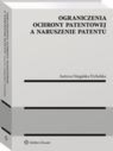Обложка книги под заглавием:Ograniczenia ochrony patentowej a naruszenie patentu