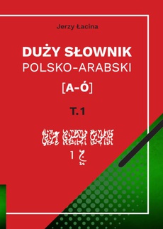 The cover of the book titled: Duży słownik polsko-arabski. Tom I [A – Ó]