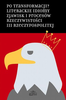 Okładka książki o tytule: Po transformacji? Literackie idiomy zjawisk i procesów rzeczywistości III Rzeczypospolitej