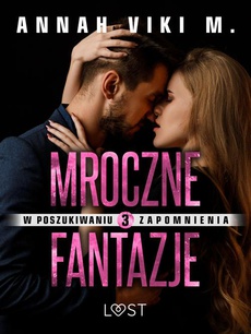 The cover of the book titled: W poszukiwaniu zapomnienia 3: Mroczne fantazje – opowiadanie erotyczne