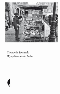 The cover of the book titled: Wymyślone miasto Lwów