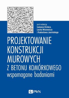 The cover of the book titled: Projektowanie konstrukcji murowych z betonu komórkowego wspomagane badaniami