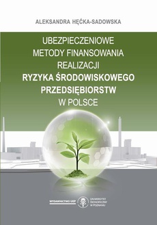 Обложка книги под заглавием:Ubezpieczeniowe metody finansowania realizacji ryzyka środowiskowego przedsiębiorstw w Polsce