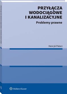 Обкладинка книги з назвою:Przyłącza wodociągowe i kanalizacyjne. Problemy prawne
