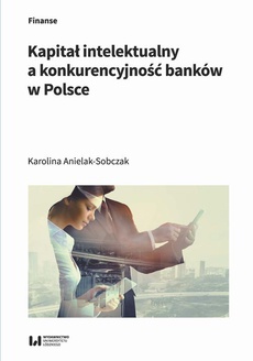 The cover of the book titled: Kapitał intelektualny a konkurencyjność banków w Polsce