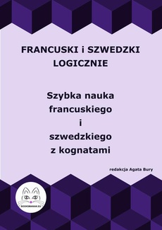 The cover of the book titled: Francuski i szwedzki logicznie. Szybka nauka francuskiego i szwedzkiego z kognatami