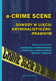 The cover of the book titled: e-CRIME SCENE. Dowody w ujęciu kryminalistyczno-prawnym
