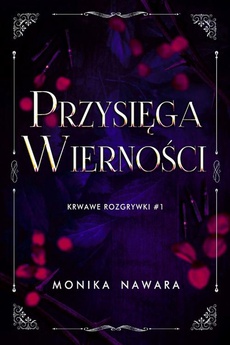 Обложка книги под заглавием:Przysięga Wierności. Krwawe Rozgrywki. Tom 1