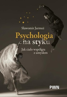 Okładka książki o tytule: Psychologia na styku. Jak ciało współgra z umysłem