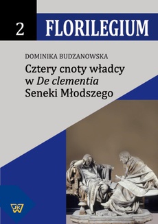 Обложка книги под заглавием:Cztery cnoty władcy w "De Clementia" Seneki Młodszego