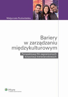 Okładka książki o tytule: Bariery w zarządzaniu międzykulturowym. Perspektywa filii zagranicznych korporacji transnarodowych