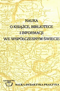 The cover of the book titled: Nauka o książce, bibliotece i informacji we współczesnym świecie