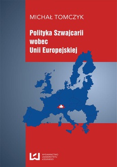 Обложка книги под заглавием:Polityka Szwajcarii wobec Unii Europejskiej