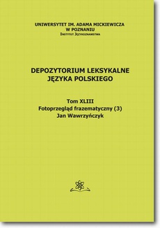 Обложка книги под заглавием:Depozytorium Leksykalne Języka Polskiego.  Tom XLIII.  Fotoprzegląd frazematyczny (3)