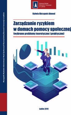 The cover of the book titled: Zarządzanie ryzykiem w domach pomocy społecznej (wybrane problemy teoretyczne i praktyczne)