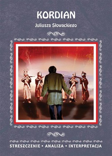 Okładka książki o tytule: Kordian Juliusza Słowackiego. Streszczenie, analiza, interpretacja