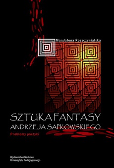 Обложка книги под заглавием:Sztuka fantasy Andrzeja Sapkowskiego. Problemy poetyki