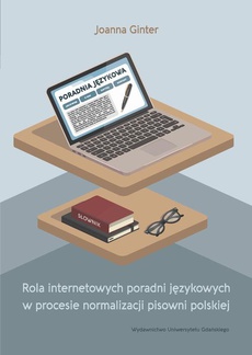 Okładka książki o tytule: Rola internetowych poradni językowych w procesie normalizacji pisowni polskiej