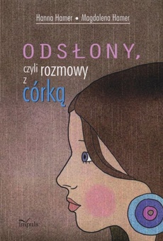 The cover of the book titled: Odsłony czyli rozmowy z córką