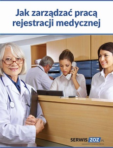 The cover of the book titled: Jak zarządzać pracą rejestracji medycznej